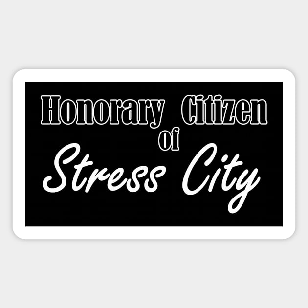 honorary citizen of stress city Magnet by NotComplainingJustAsking